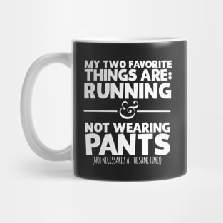 My Two Favorite Things Are Running And Not Wearing Any Pants Mug